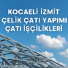 Kocaeli İzmit Çelik Çatı Yapımı, Çatı İşçilikleri ve Çatı Yapım Fiyatları