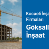 Kocaeli İnşaat Firmaları Arasında Güvenin Adı: Göksallar İnşaat