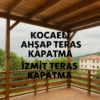 Kocaeli Ahşap teras kapatma İzmit teras kapatma