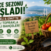 Bahçe Sezonu Başladı: Kocaeli & İzmit’te Doğru Toprakla Verimli Bahçeler!